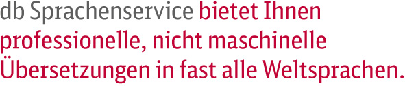 db Sprachenservice bietet Ihnen professionelle menschliche Übersetzung in fast alle Weltsprachen.